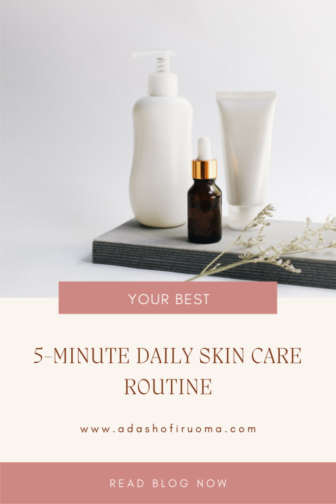 Your Best 5-minute Daily Skin care routine