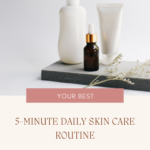 5min Daily Skin-Care Routine