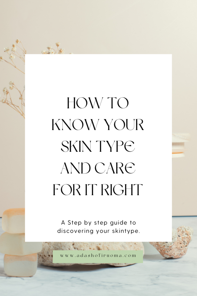 A Pinterest Pin showing how to know your skin type and care for it right.